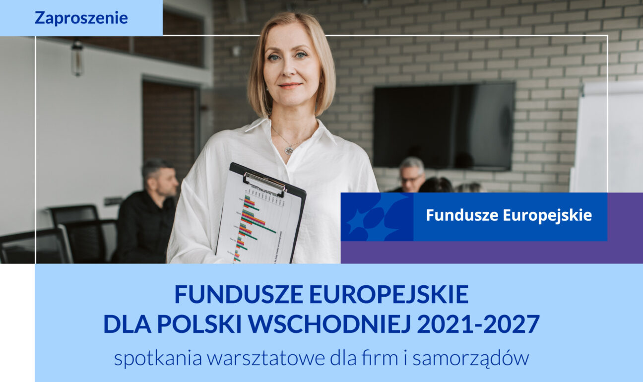 <strong>Oferta Programu dla Polski Wschodniej – konferencja i warsztaty dla przyszłych beneficjentów</strong>