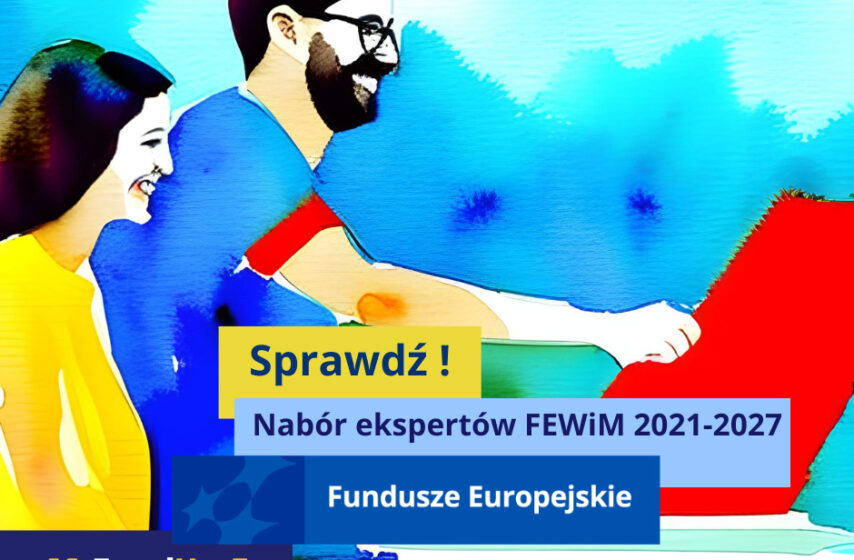 Ogłoszenie o naborze ekspertów programu regionalnego Fundusze Europejskie dla Warmii i Mazur 2021-2027 (FEWiM 2021-2027)