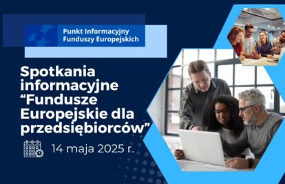 Spotkania informacyjne „Fundusze Europejskie dla przedsiębiorców”