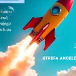 Przyspiesz rozwój swojego startupu ze „Strefą Akceleracji”.