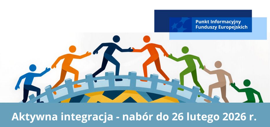 Nowy nabór. Od wykluczenia do samodzielności: kompleksowe wsparcie dla osób, rodzin i społeczności w ramach aktywnej integracji.